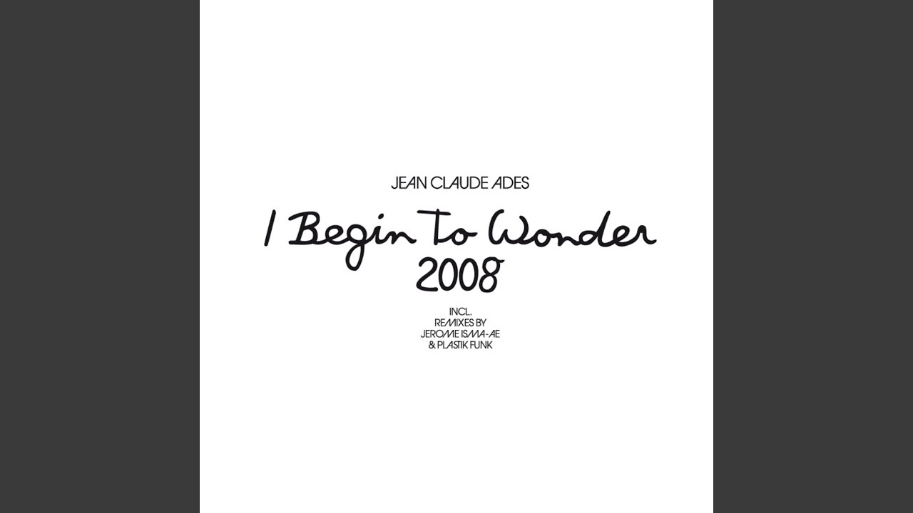 I Begin To Wonder 2008 (Main Club Mix)