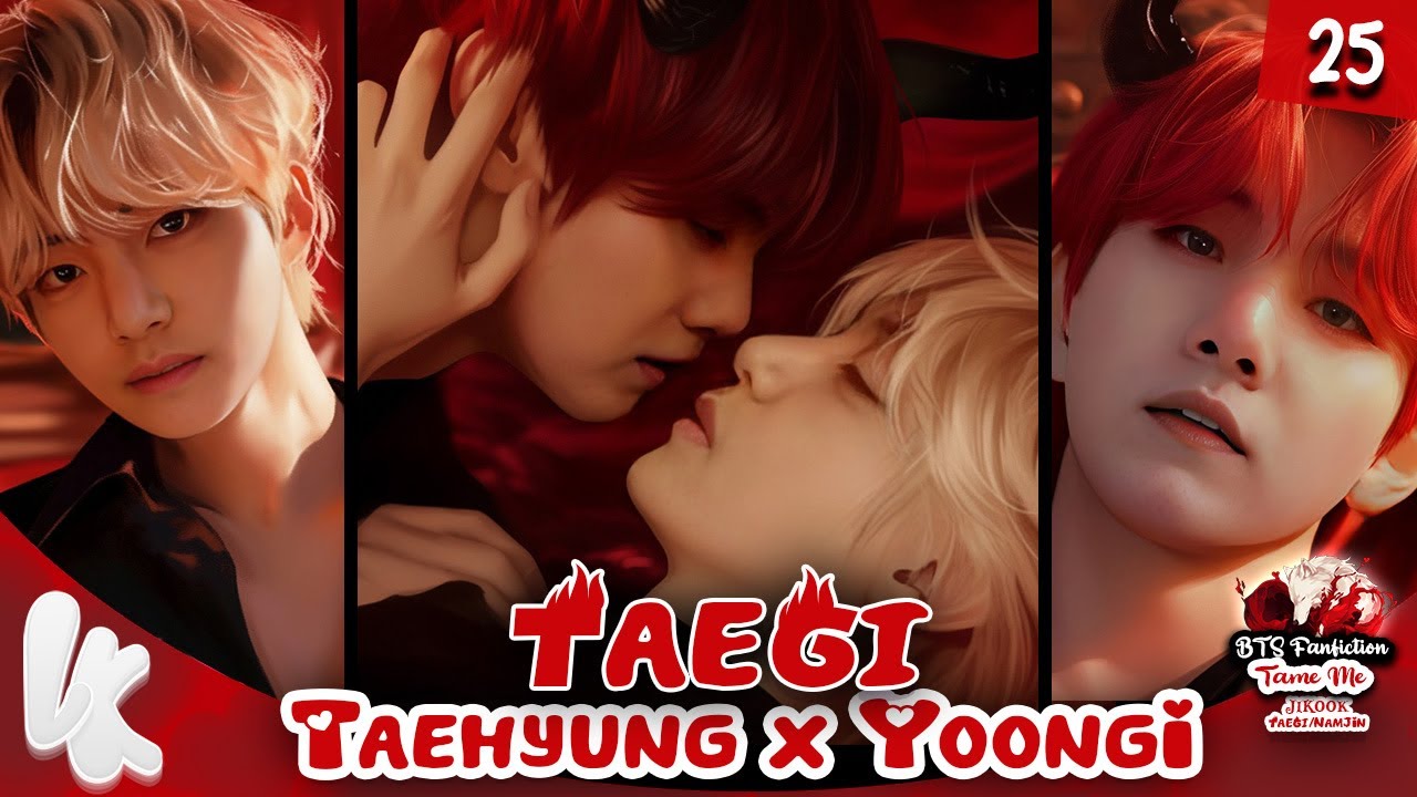 25. BTS FF TAEGI Taehyung x Yoongi / Tame Me | Fanfiction #taegiff #taegi #yoongiff #sugaff