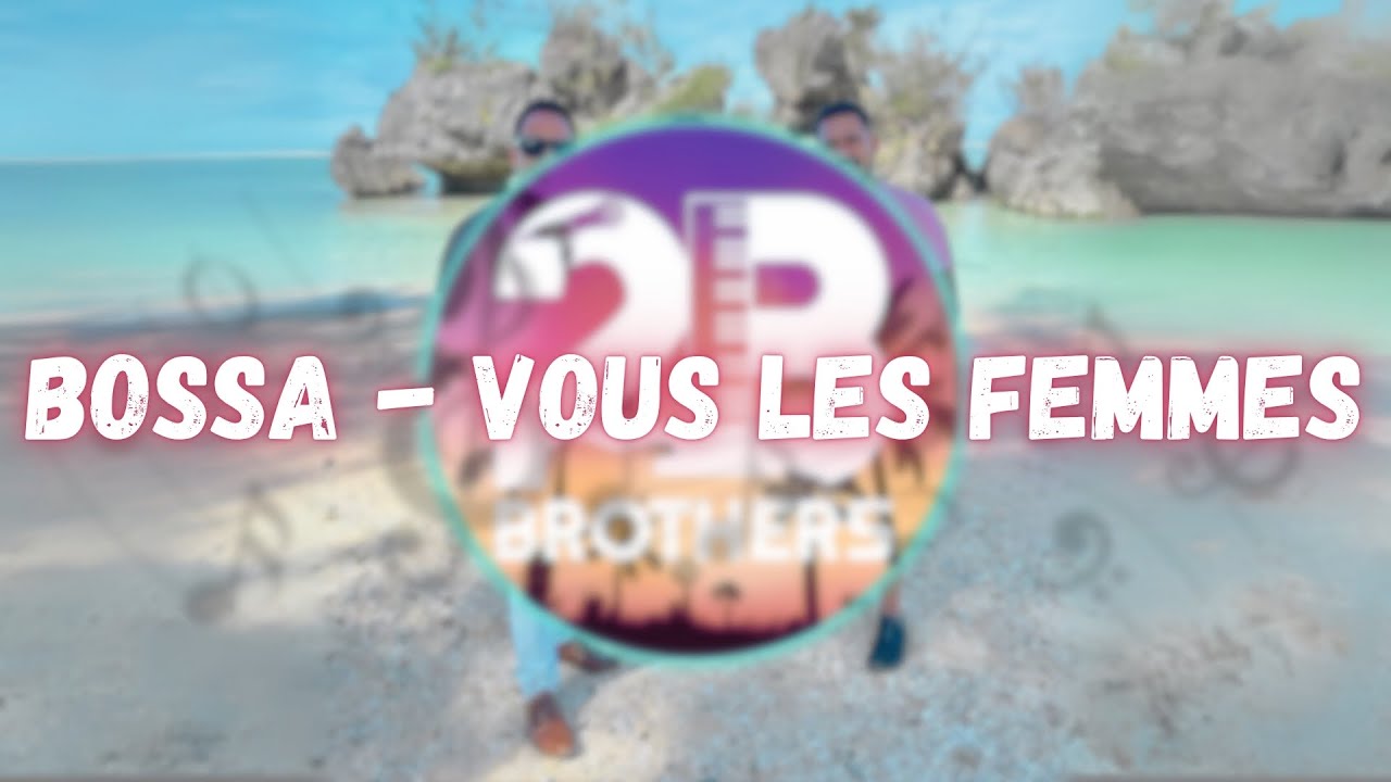 2B Brothers - Bossa Vous les femmes (Série Spéciale Nostalgie) (2/7)