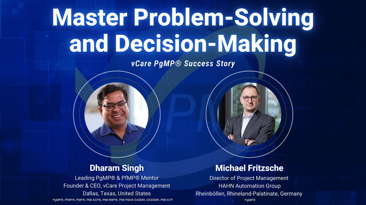 Master Problem-Solving and Decision-Making | vCare PgMP Success Story | Michael Fritzsche | Dharam