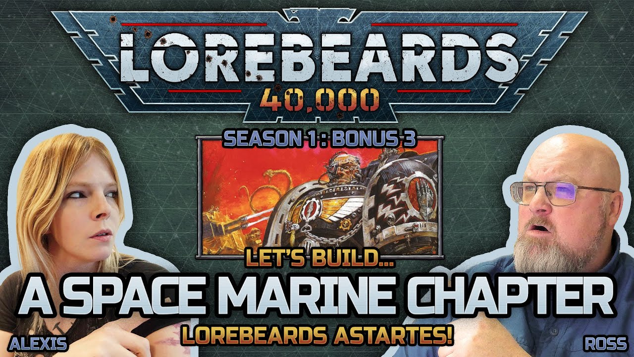 Creating a Space Marine Chapter - THE EMPEROR PROTECTS! 40k Lorebeards - S1:B3