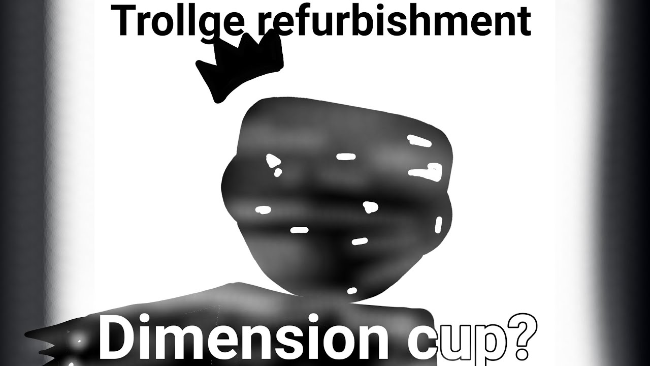 Dimension cup? (Trollge refurbishment)