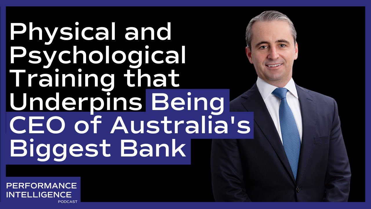 Matt Comyn (CommBank CEO) - Physical + Psychological Training that Underpins Being a CEO