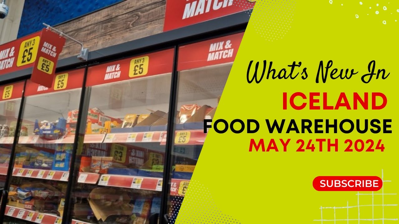 What's New In Iceland Food Warehouse - May 2024
