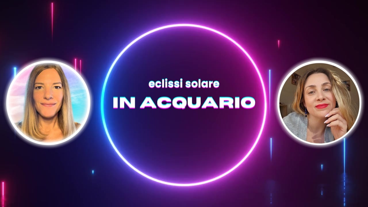 Eclissi in Acquario 17 Febbraio + Saturno Nettuno in Ariete | Astrologia Evolutiva