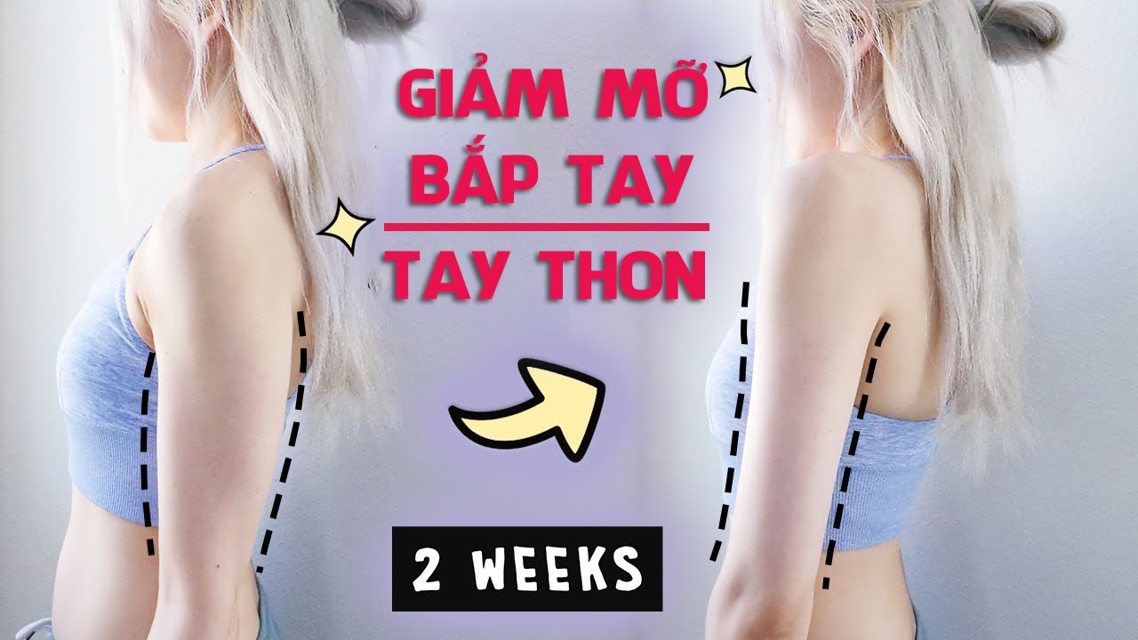Khắc phục bắp tay to, giảm mỡ tay trong 2 tuần hiệu quả