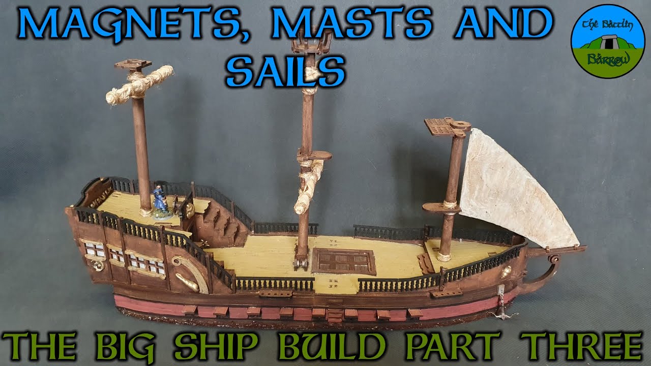 The Big Galleon Ship Build Part Three - Magnets, Masts and sails - TTCombat MDF Kit