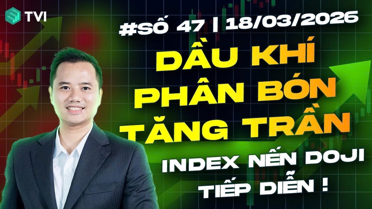 Dầu khí Phân bón tăng trần - Nến Doji tiếp diễn? - Chứng khoán hôm nay Số 47/2026