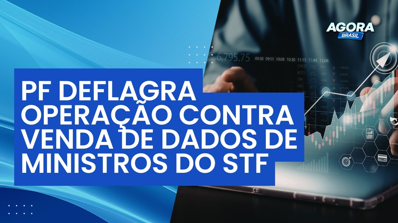 Operação da PF mira venda de dados ministros do STF | Agora Brasil