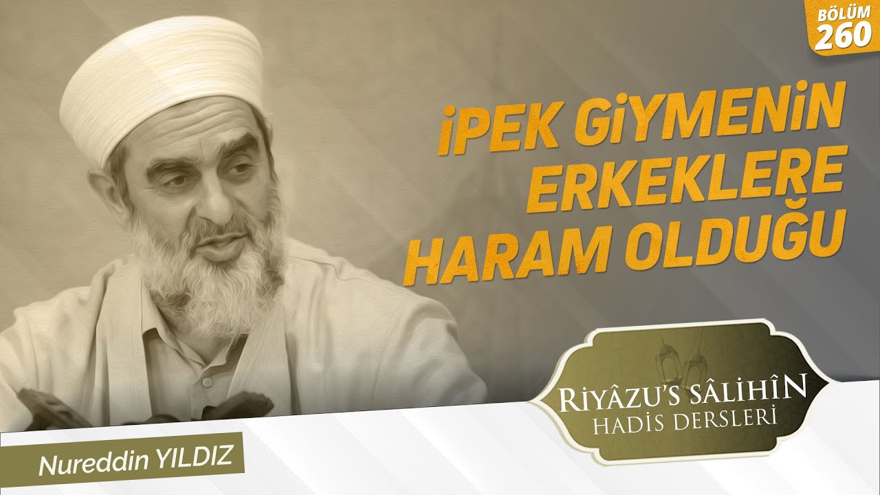 İpek Giymenin Erkeklere Haram Olduğu | Riyazussalihin | 260. Ders