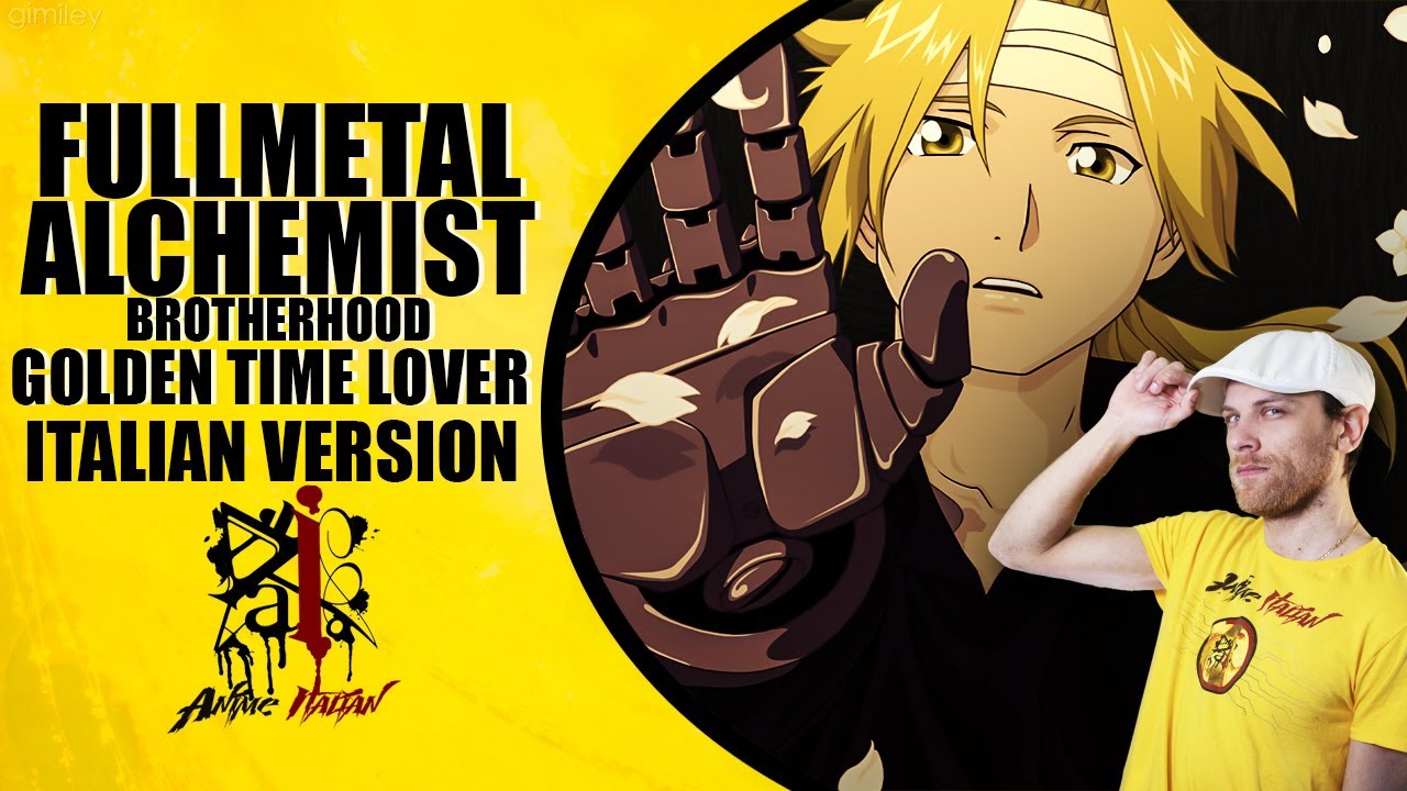 FULLMETAL ALCHEMIST BROTHERHOOD Sigla di Apertura 3 - Golden Time Lover (Versione Italiana)