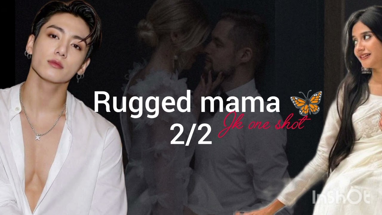 Rugged mama 🦋// jungkook one shot// 2/2// tamil