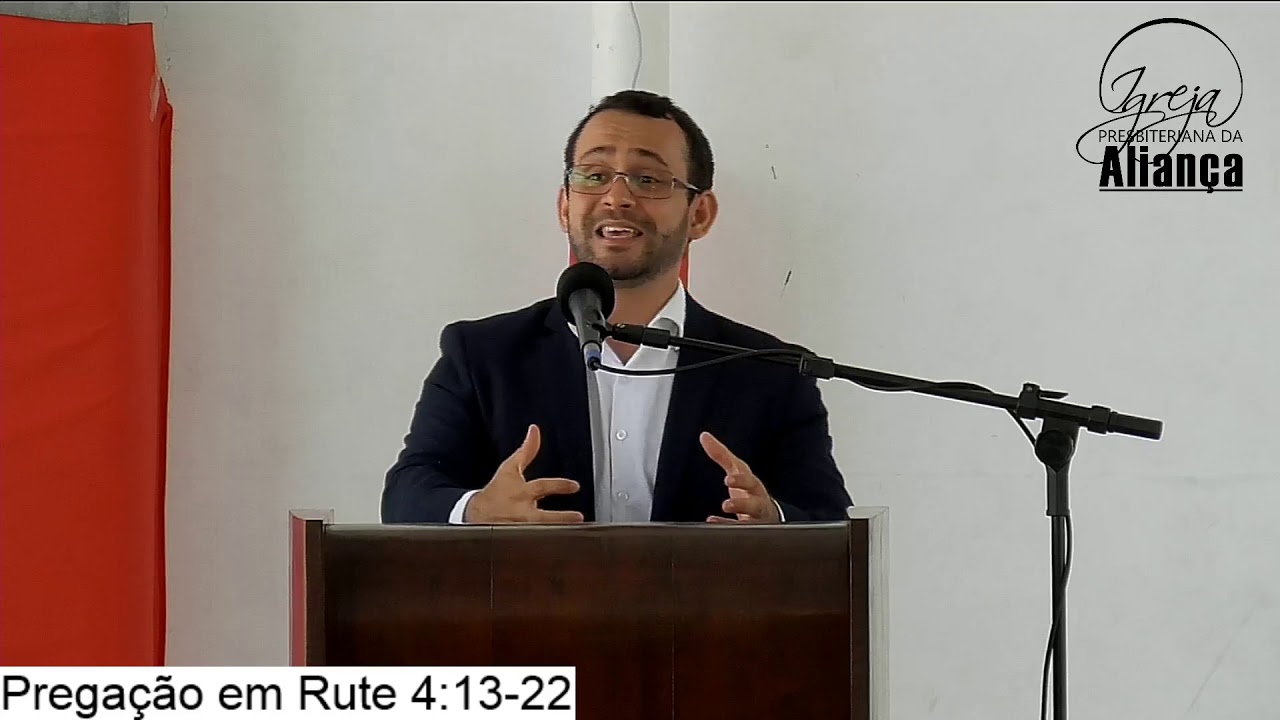 Pregação em Rute 4:13-22 - Pr. Renato Moura - IPA