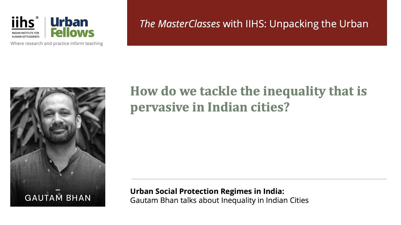 IIHS Urban Fellows Programme | MasterClass with Gautam Bhan