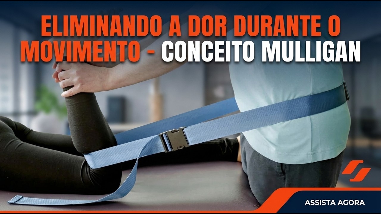 ELIMINANDO A DOR DURANTE O MOVIMENTO - CONCEITO MULLIGAN