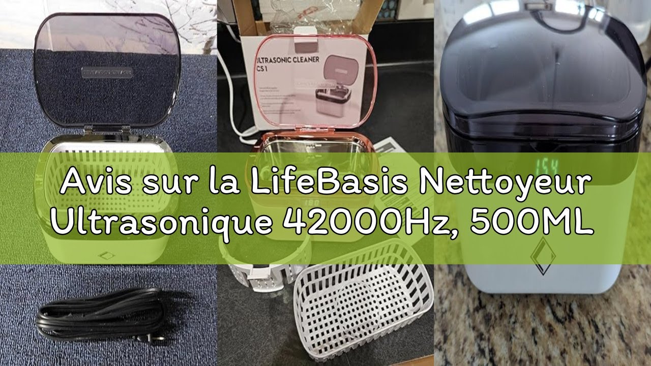 Avis sur la LifeBasis Nettoyeur Ultrasonique 42000Hz, 500ML Nettoyeur à Ultrasons Portable avec Pann