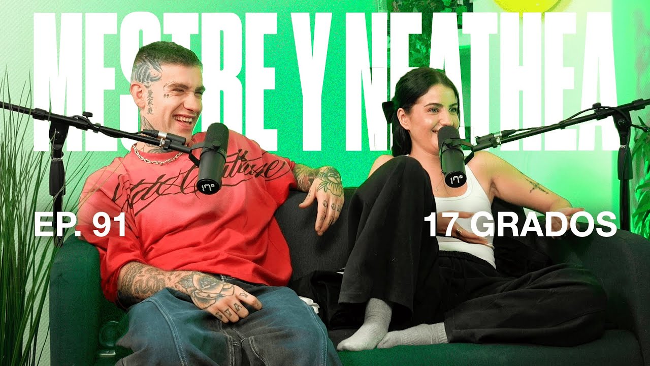 17 GRADOS | EP. 91 MESTRE Y NEATHEA | SU RELACIÓN MÁS ALLÁ DE LAS REDES