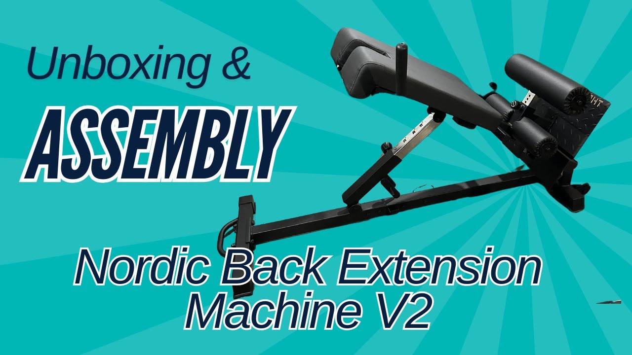 Nordic Back Extension V2 – Assembly Challenges & Final Thoughts