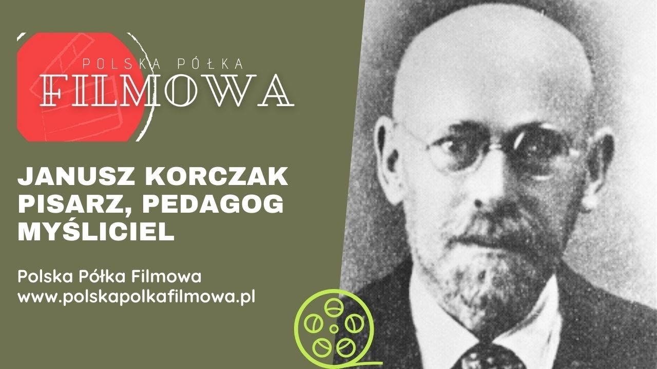 Janusz Korczak - pisarz, pedagog, myśliciel