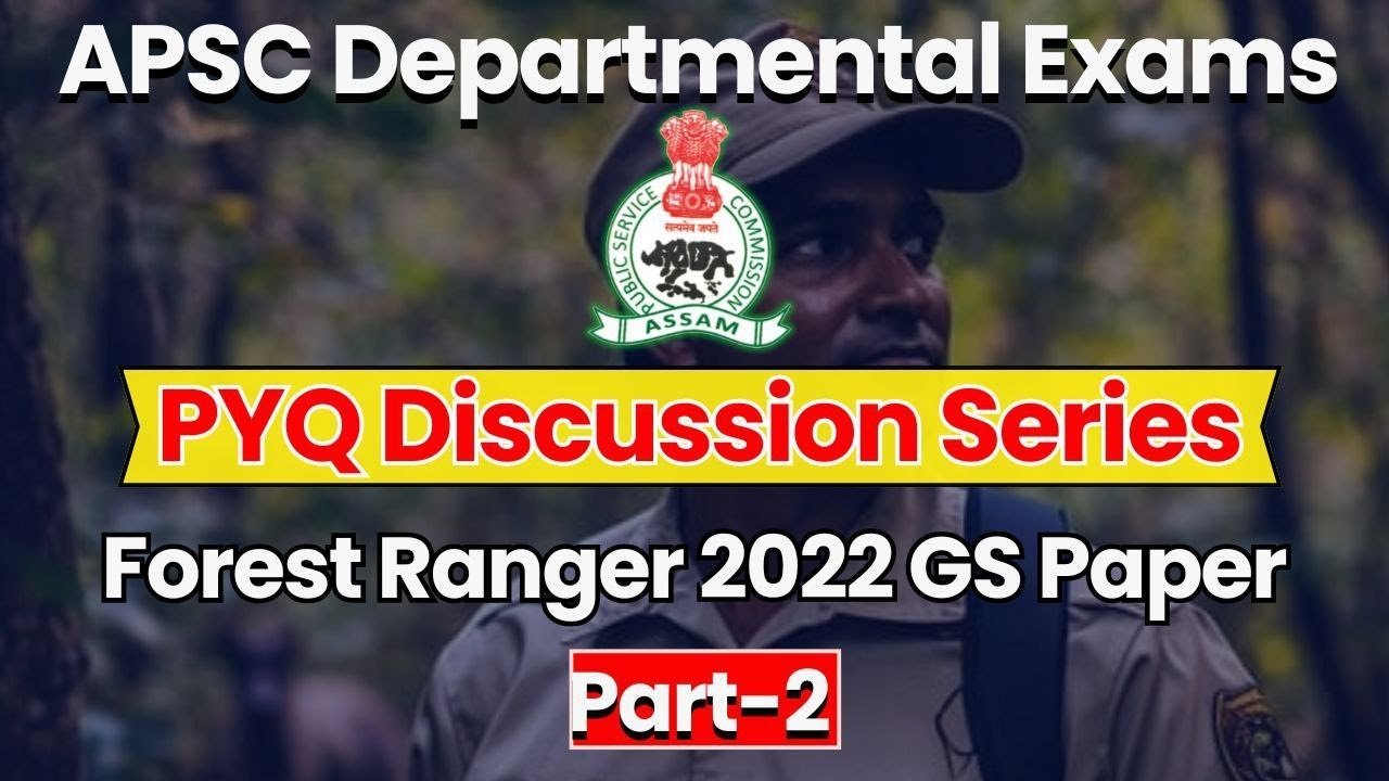 APSC Forest Ranger 2022 GS Paper Discussion | APSC | Forest Ranger