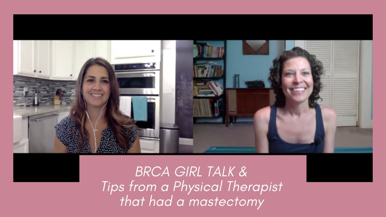 Part 1 - BRCA GIRL TALK & Tips from a Physical Therapist that had a mastectomy