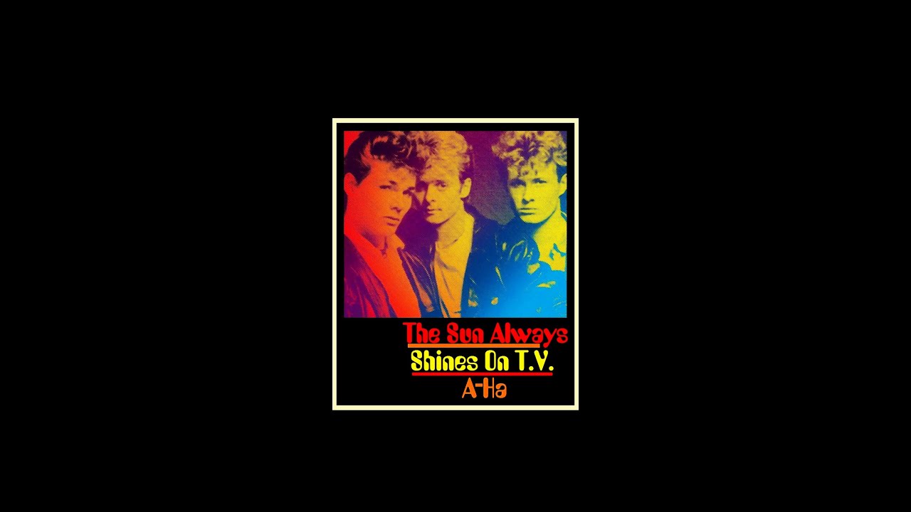 A-HA ~ 'THE SUN ALWAYS SHINES ON T.V.' (Ian Stone's 2024 Extended & Remixed Version)