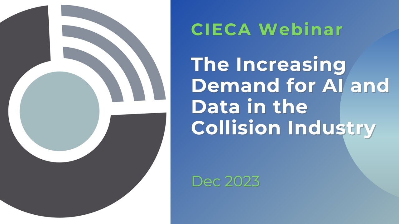 CIECA Webinar Dec 2023 - The Increasing Demand for AI and  Data in the Collision Industry.mp4