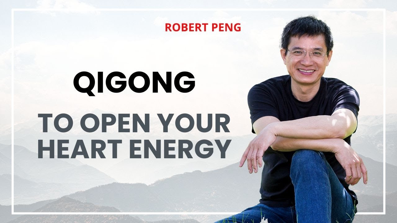 Opening Your Heart Energy + Nurturing Your Loving Qi | Live Qigong Special Event with Robert Peng