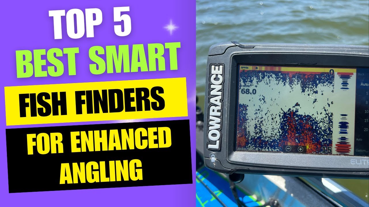 Top 5 Best Smart Fish finders for Enhanced Angling