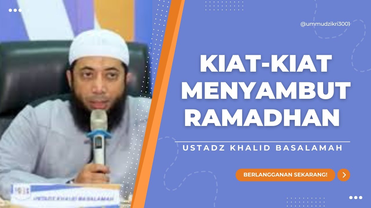 KIAT-KIAT MENYAMBUT BULAN RAMADHAN || USTADZ KHALID BASALAMAH