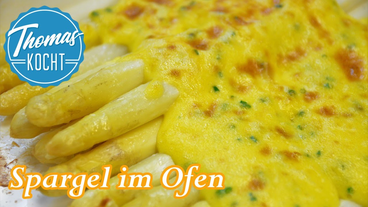 Gratinierter Spargel im Ofen überbacken / Sauce Hollandaise / Thomas kocht