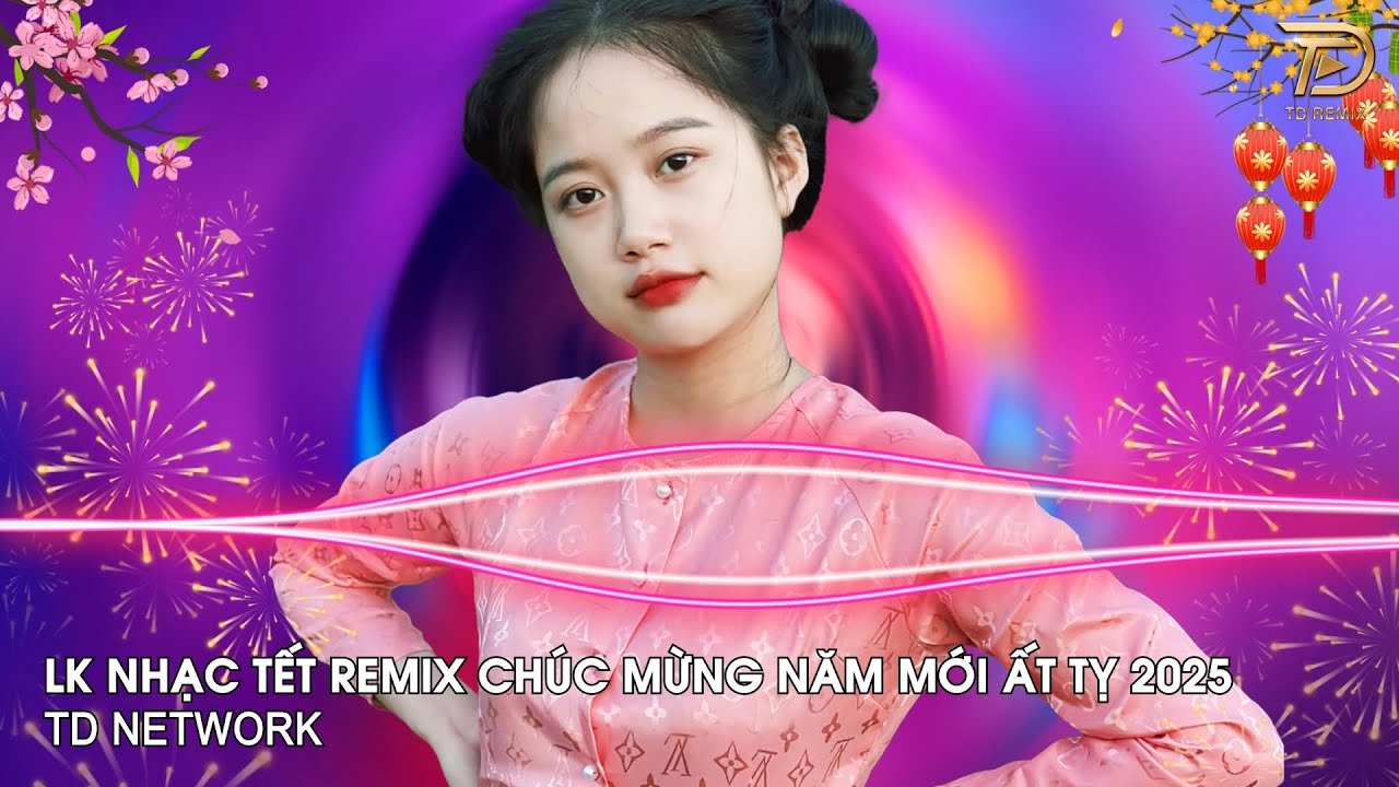 LK Nhạc Xuân 2025 Remix, Nhạc Tết Remix Hay Nhất Năm Nay - Nhạc Xuân Chúc Mừng Năm Mới Ất Tỵ 2025