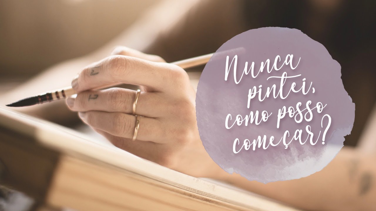Nunca pintei, como posso começar?