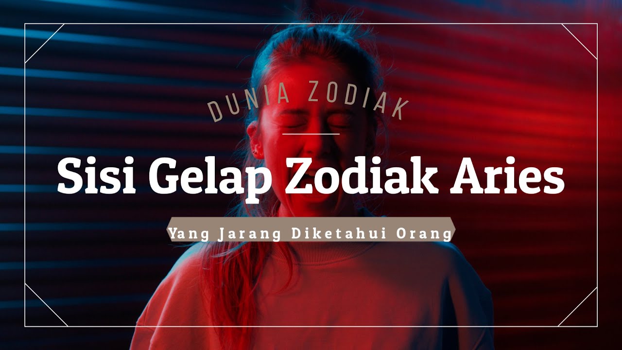 Sisi Gelap Zodiak ARIES yang Jarang Diketahui Orang