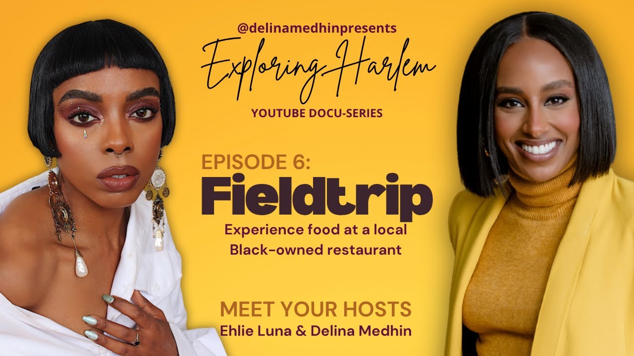 Exploring Harlem, New York Episode 6: FieldTrip - Full Episode | Ft. Delina Medhin and Ehlie Luna