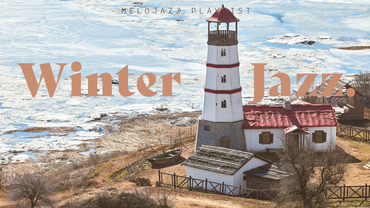 Playlist | 차분한 겨울 재즈 🌞 등대와 겨울 풍경을 위한 편안한 음악 | Winter Jazz
