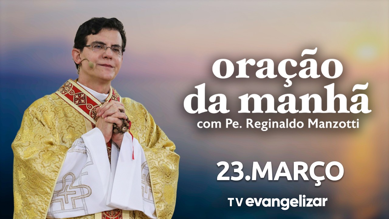 Ora&ccedil;&atilde;o da Manh&atilde; | 23/03/26 | com @PadreManzottiOficial