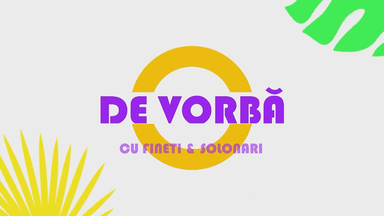 DE VORBĂ CU FINETI & SOLONARI DIN 18 02 26