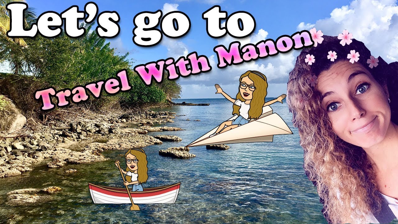 LET'S GO TO TRAVEL WITH MANON, MARTINIQUE, VOYAGES ET AVENTURES