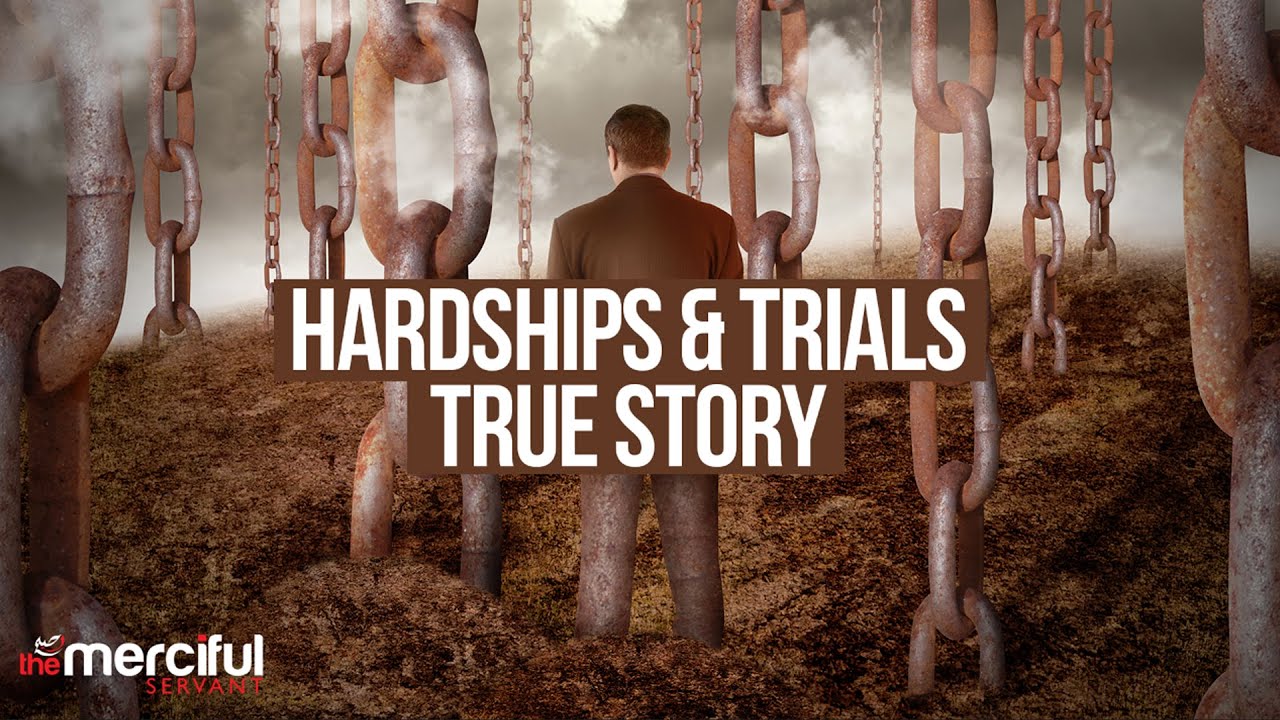 Facing Hardships & Trials - Powerful True Story