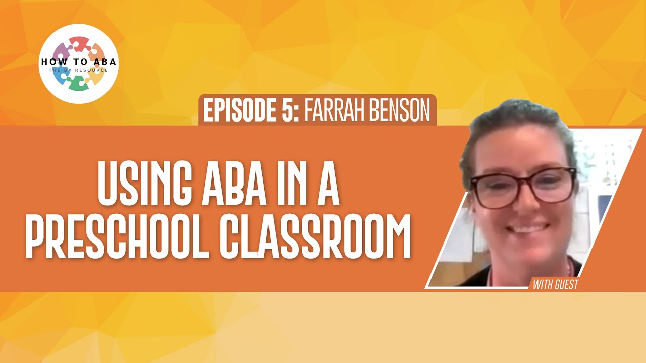 Using ABA in a Preschool Classroom with Farrah Benson