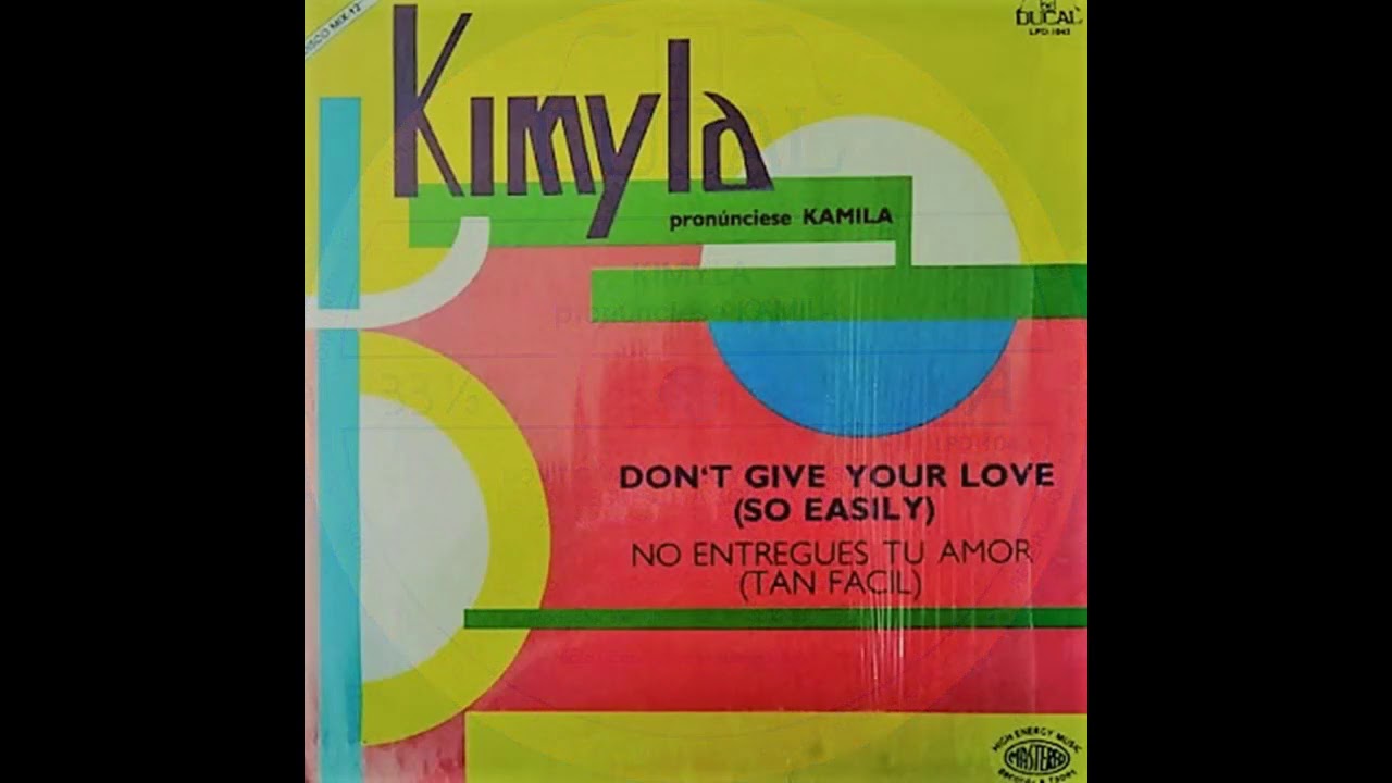 Kimyla -  Don't Give Your Love (so easily)(High Energy)