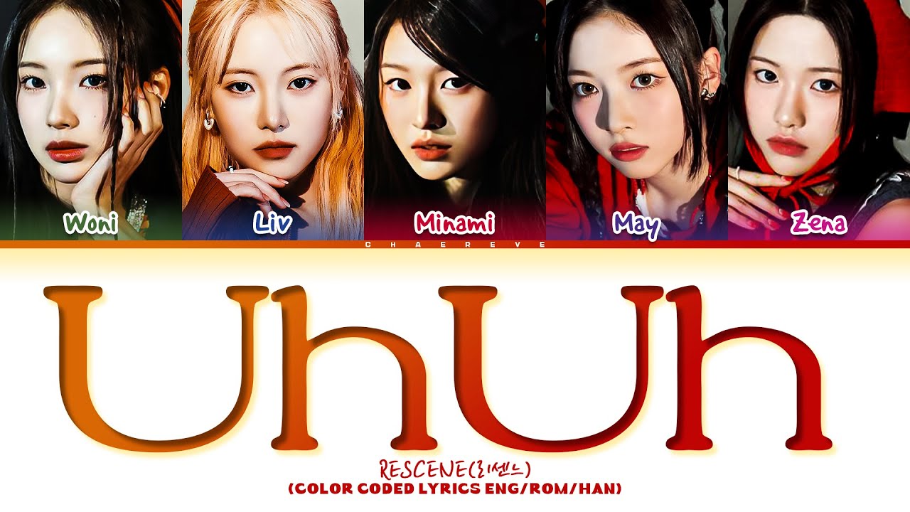 RESCENE UhUh Lyrics (Color Coded Lyrics)