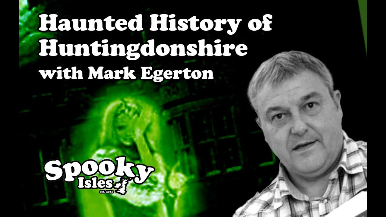 Haunted History of Huntingdonshire | Spooky Isles | Ghosts