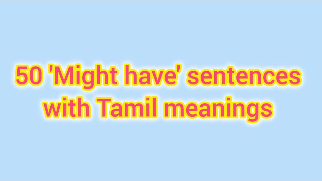 Might Have – Simple Explanation in Tamil | 50 Example sentences