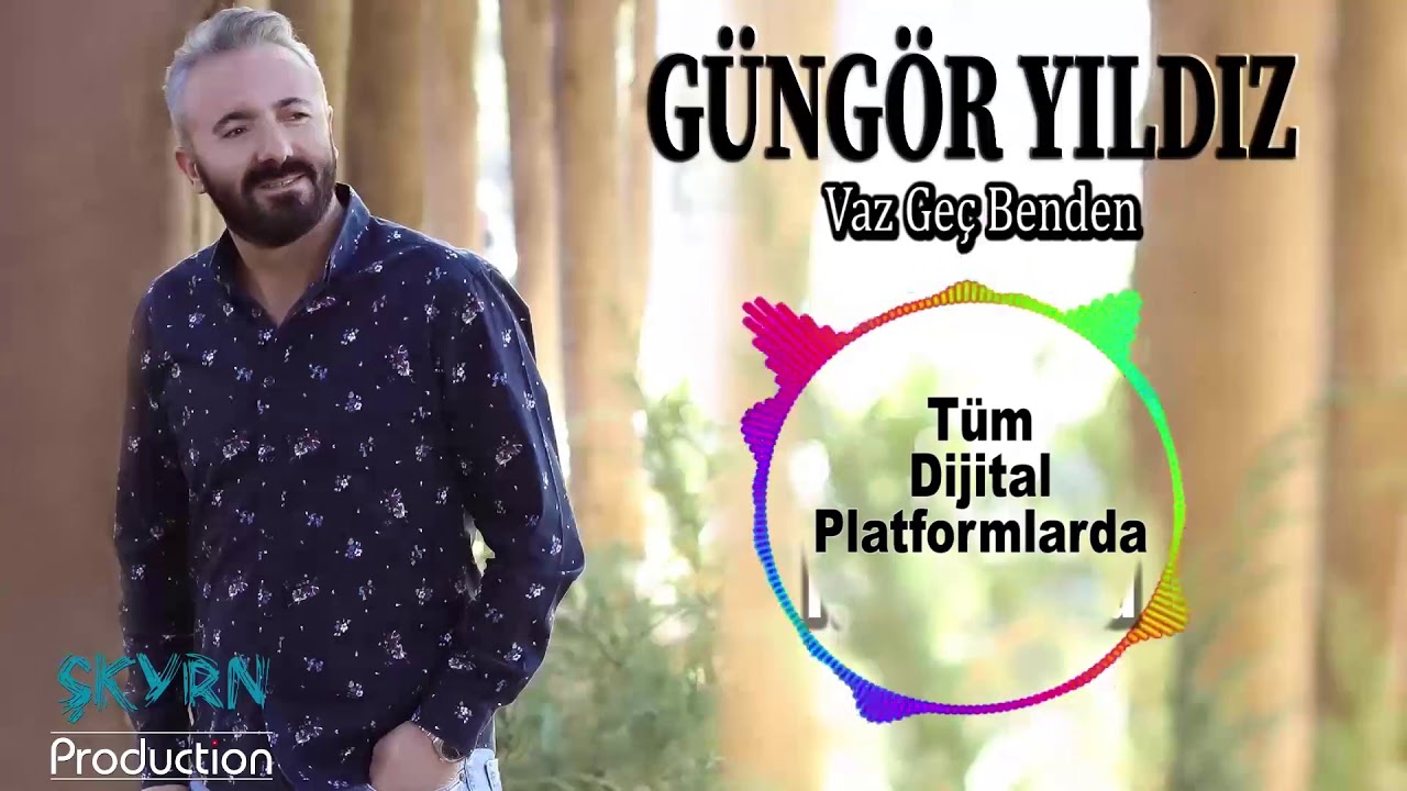 GÜNGÖR YILDIZ VAZ GEÇ BENDEN