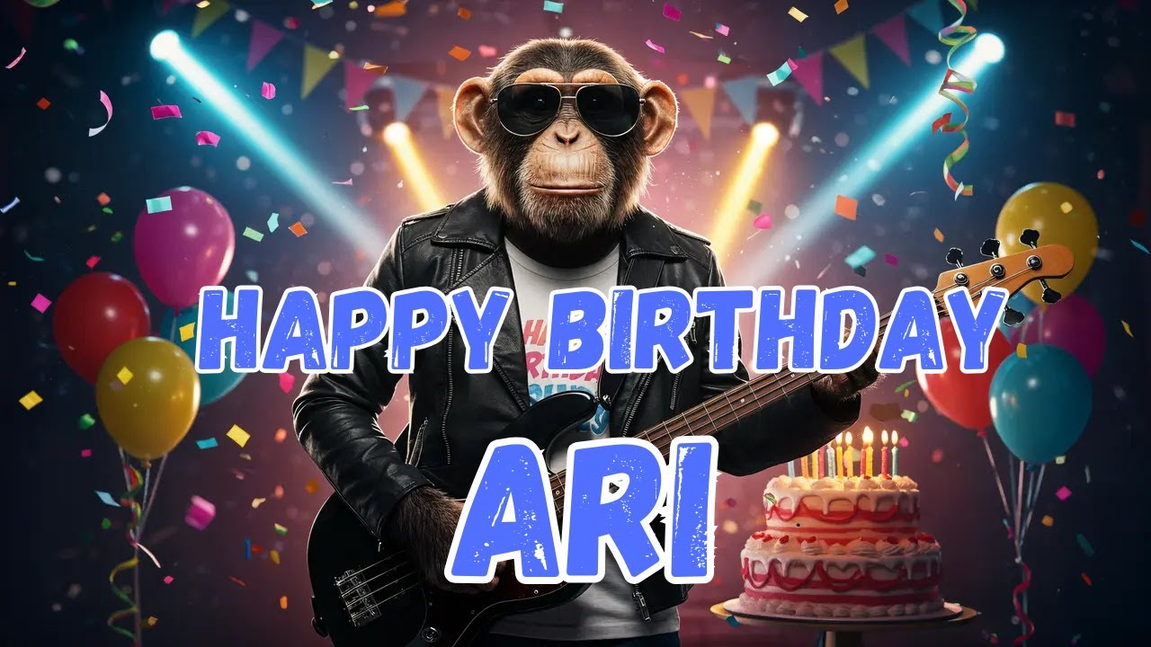 ARI Happy Birthday Song - Happy Birthday to Ari