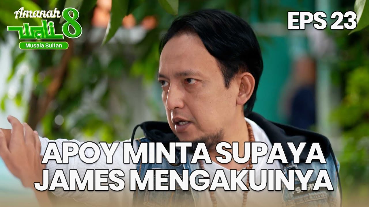Apoy Minta James Buat Ngomong Semuanya - AMANAH WALI 8 | EPS 23 Part 4