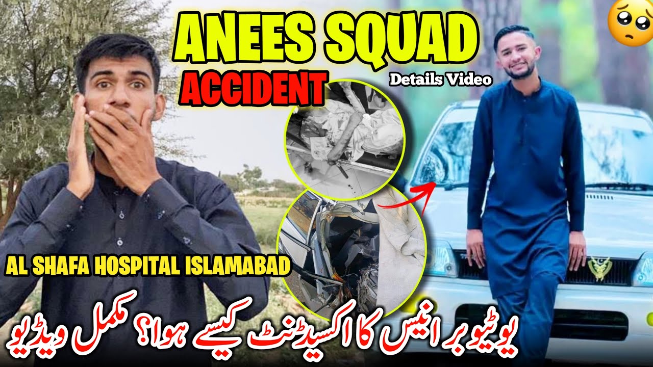 Famous YouTuber@aneessquad Dangerous Accident 😢 Al Shafa Hospital || Full Details Video