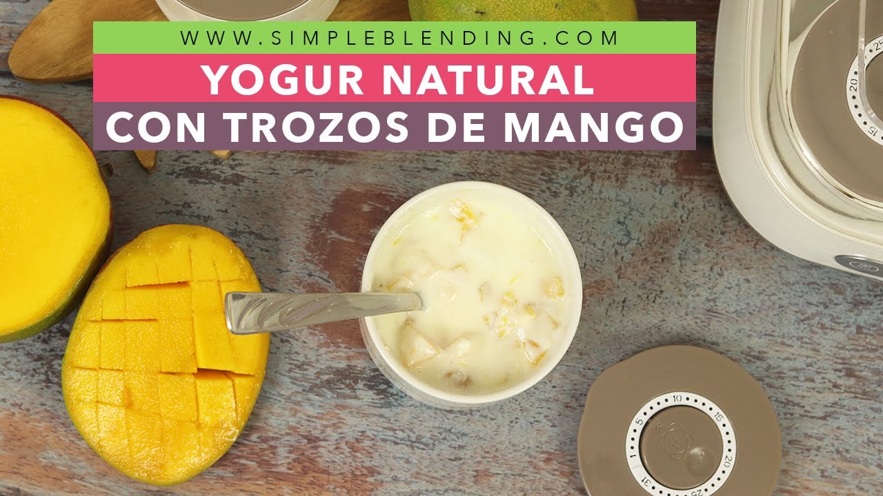 YOGUR NATURAL CON TROZOS DE MANGO | Cómo preparar yogur con mango casero | Yogurtera Luvele